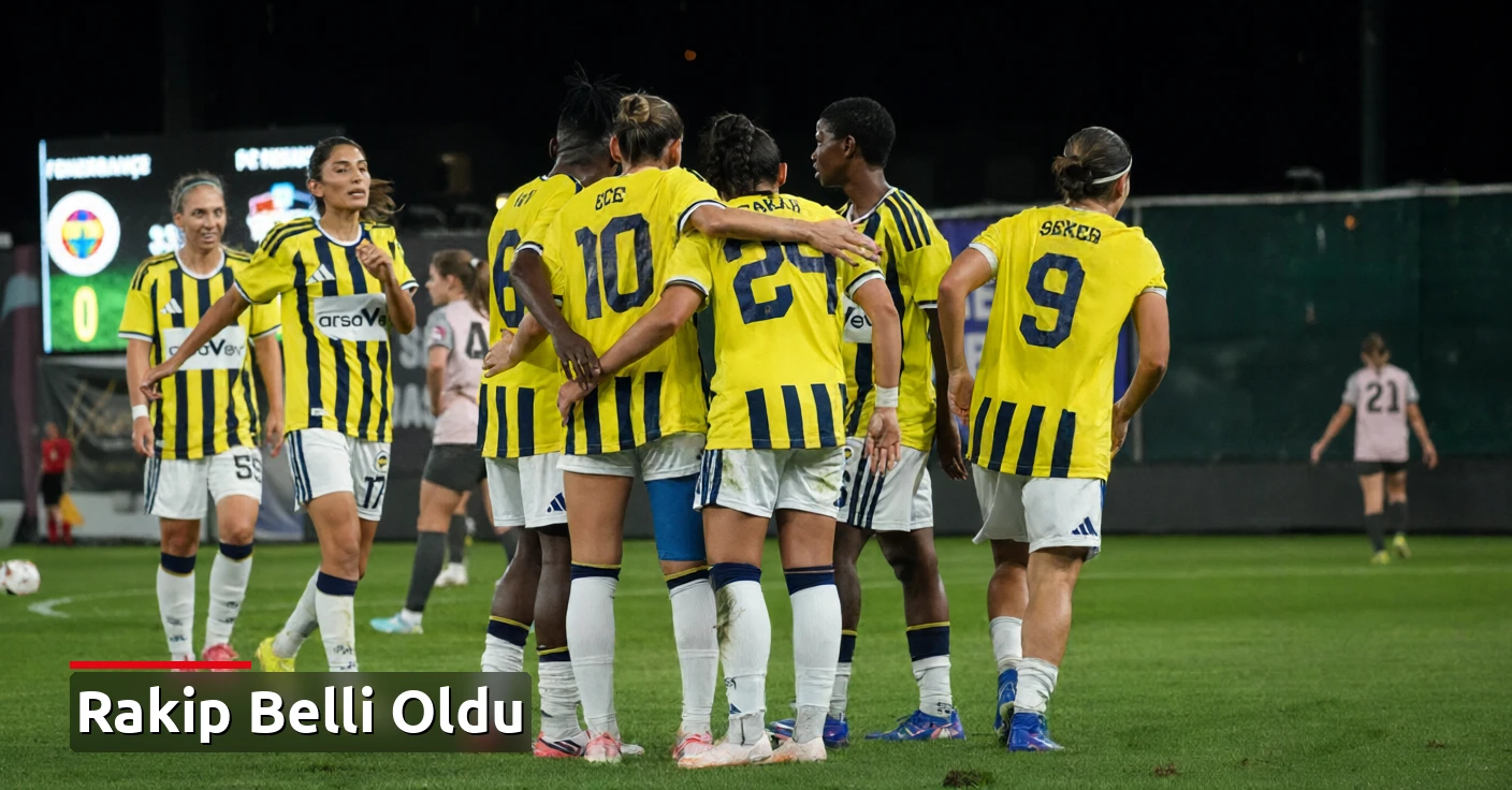 Fenerbahçe Kadın Futbol Takımı'nın Avrupa'daki rakibi Real Sociedad oldu