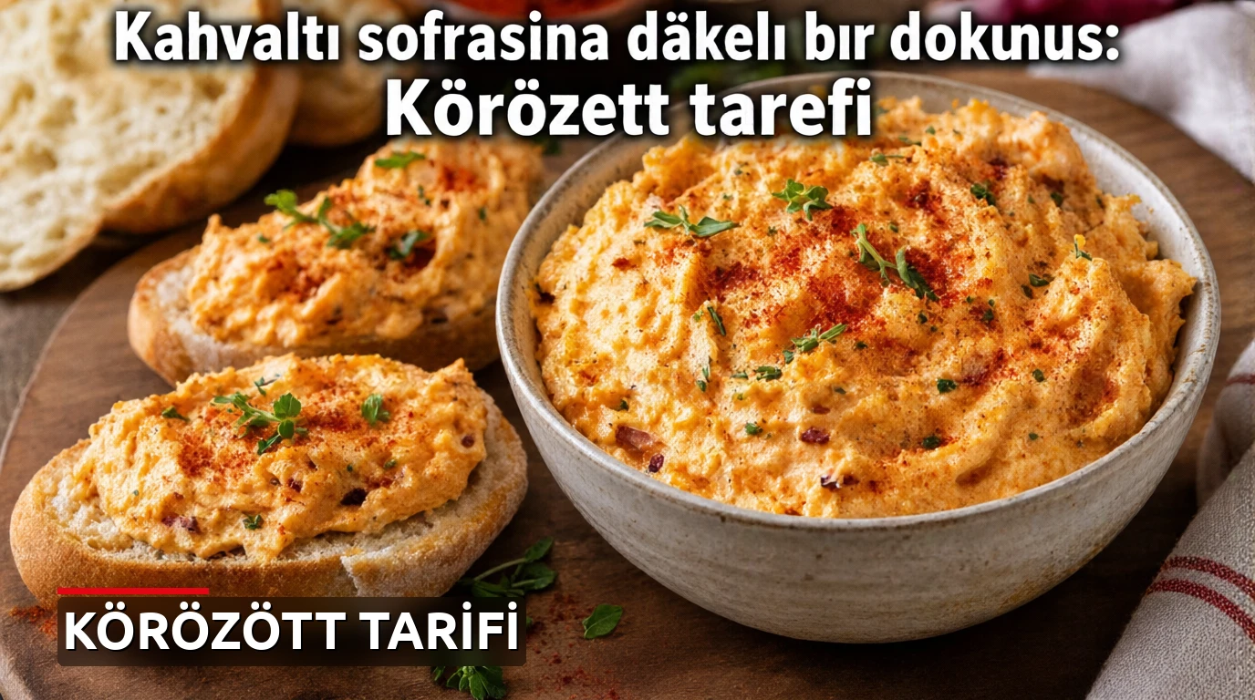Kahvaltı sofralarınıza farklı bir tat katın: Körözött tarifi