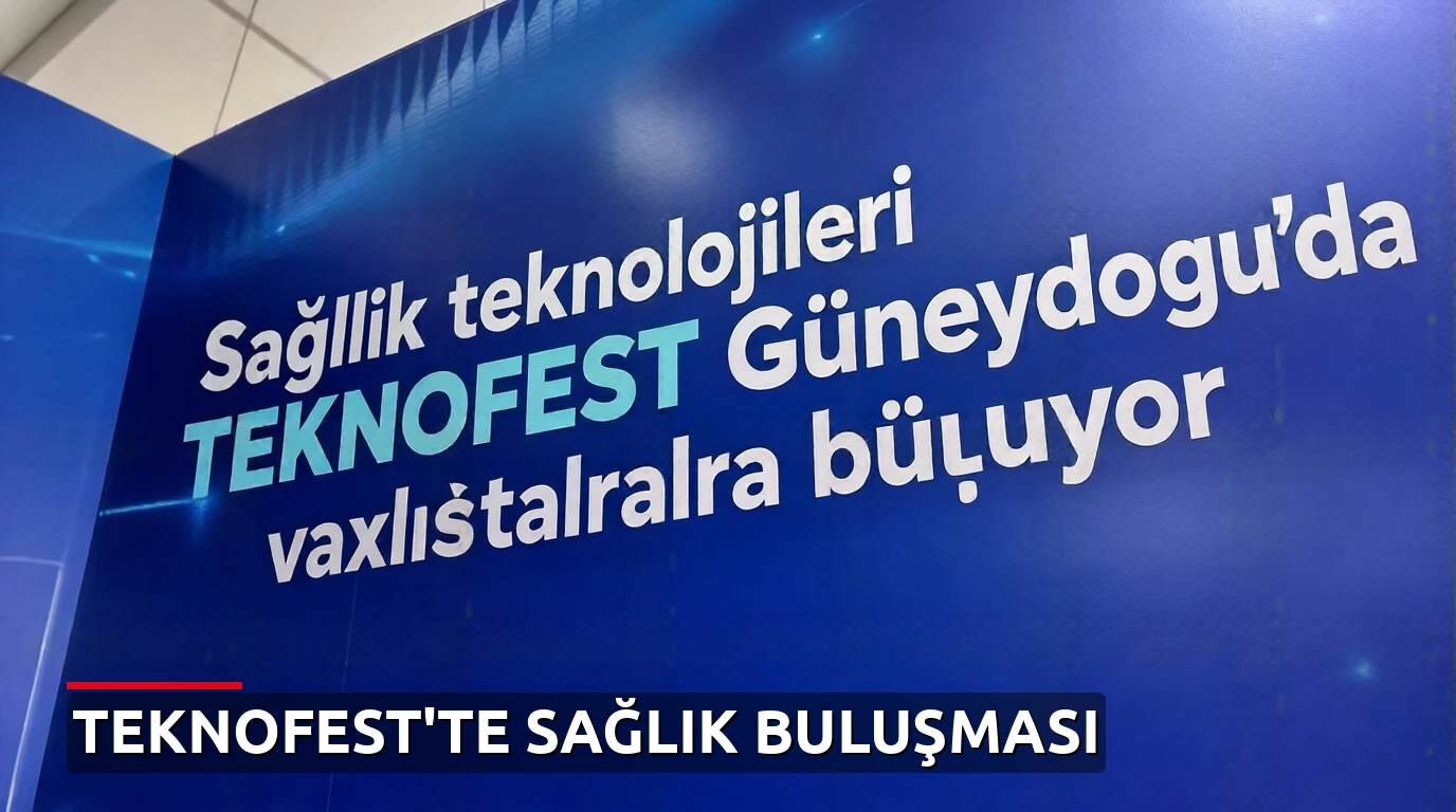 Sağlık teknolojileri TEKNOFEST Güneydoğu'da vatandaşlarla buluşuyor