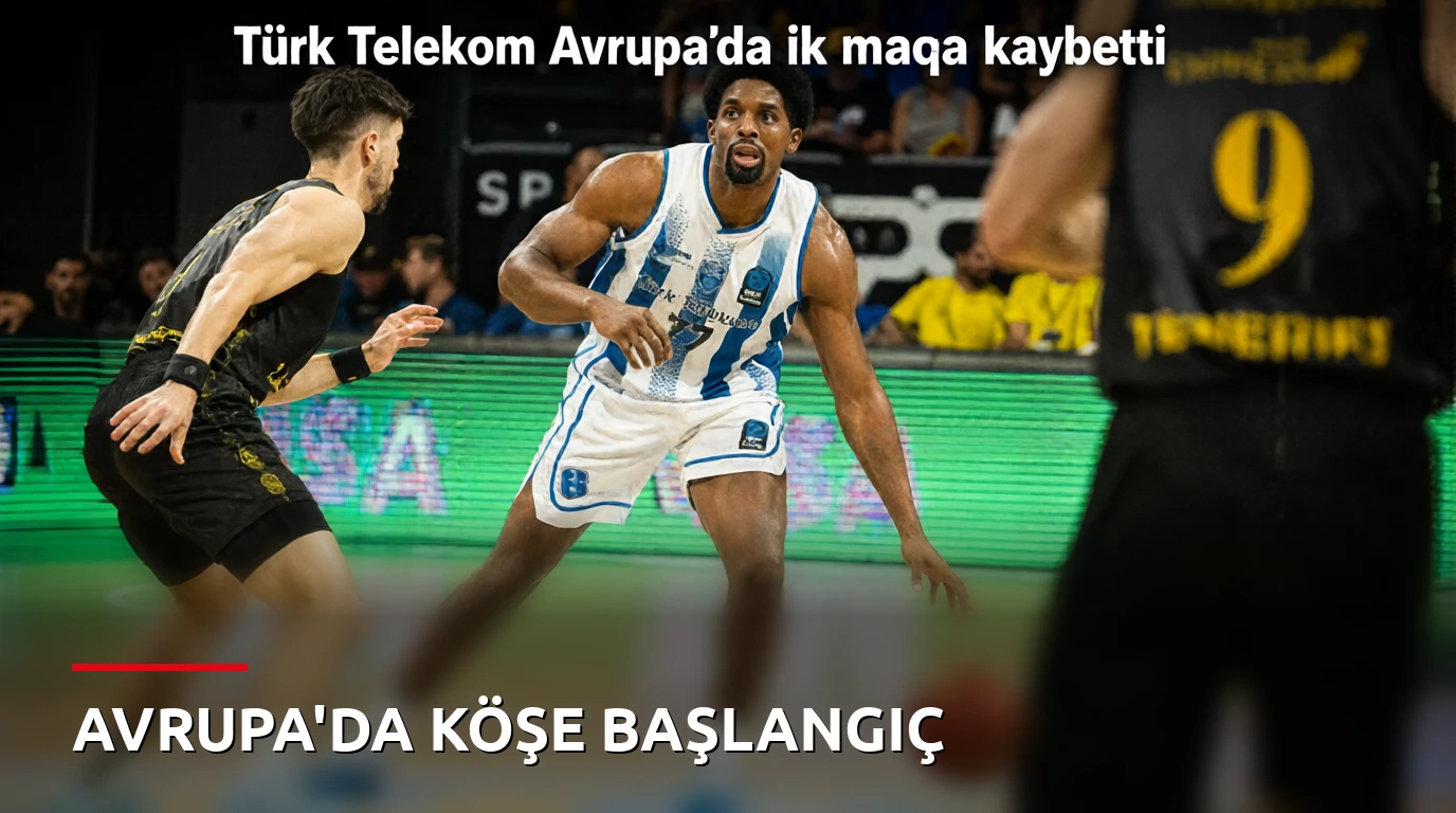 Türk Telekom Avrupa'da ilk maçta kaybetti