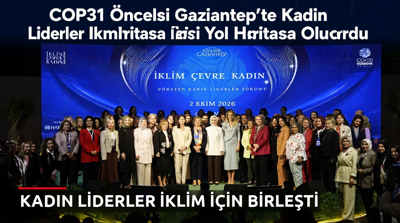 COP31 Öncesi Gaziantep'te Kadın Liderler İklim İçin Yol Haritası Oluşturdu