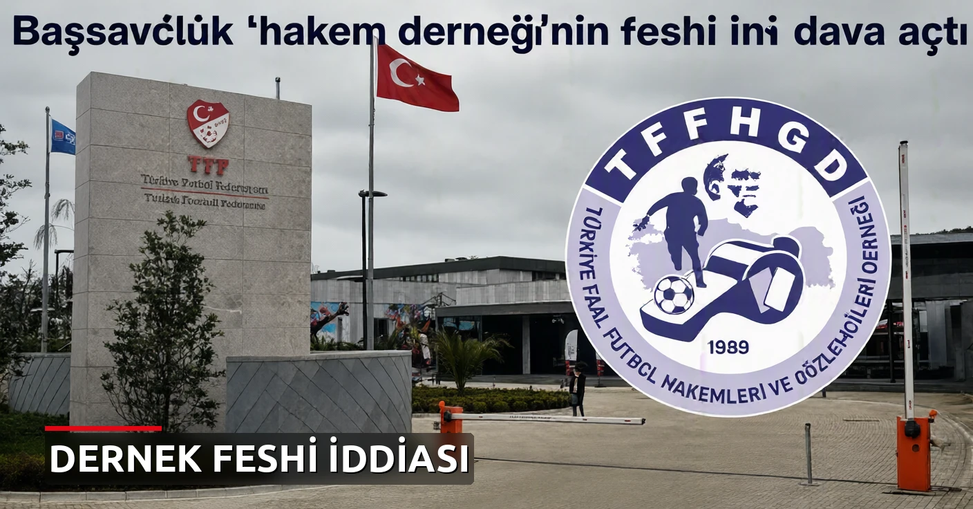 Başsavcılık 'hakem derneği'nin feshi için dava açtı