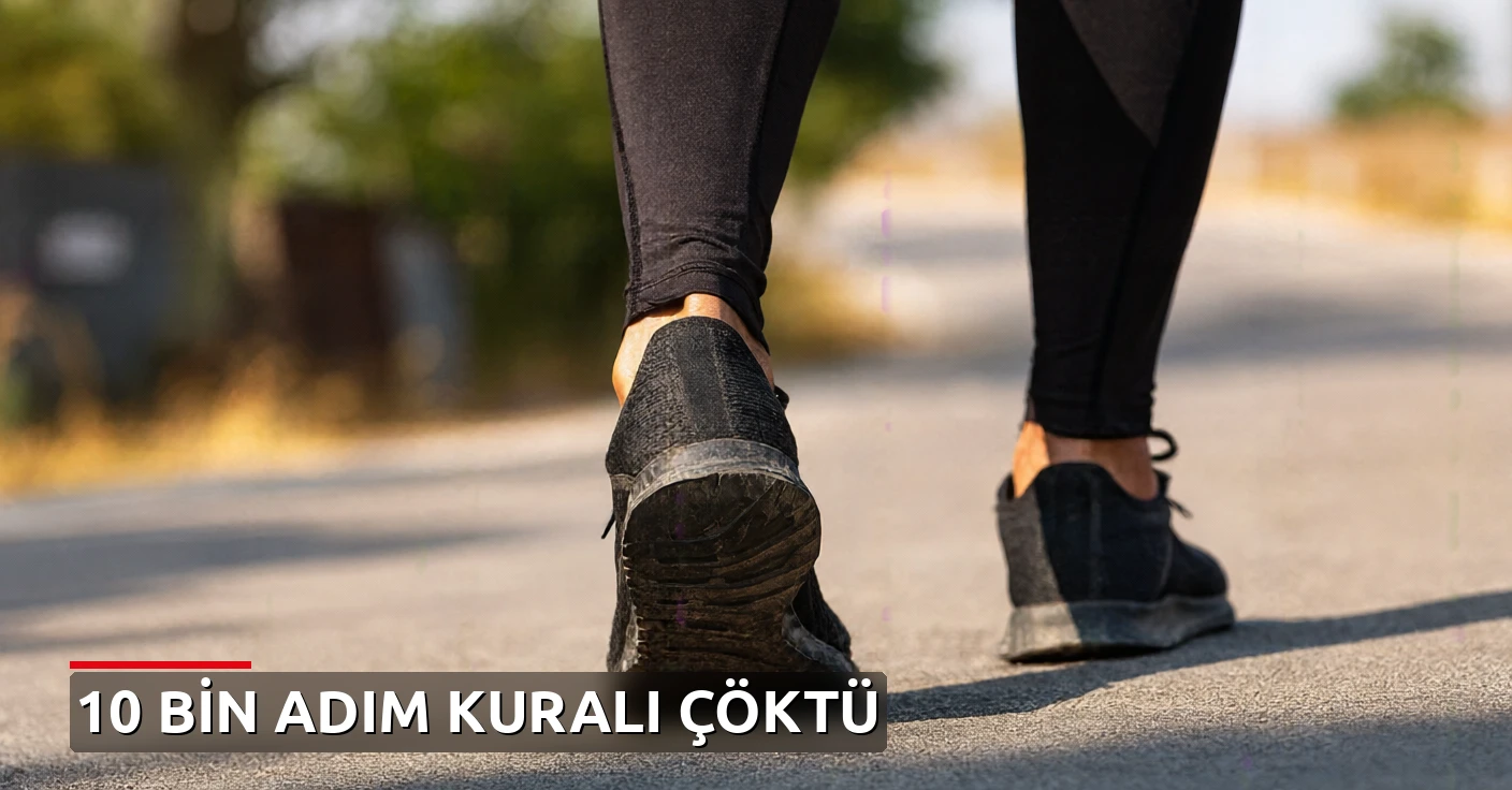 Günde 10 bin adım kuralı çöktü: Kalp sağlığı için belirleyici olan adım sayısı değil