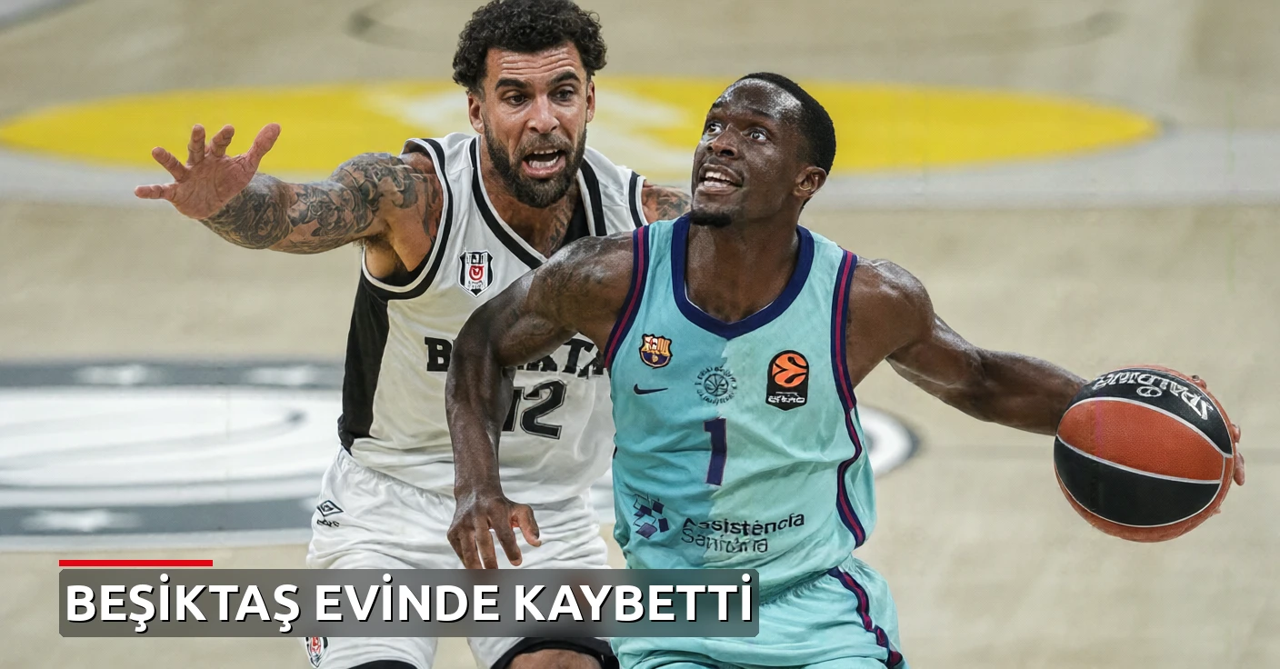 Beşiktaş sahasında Barcelona'ya boyun eğdi: 95-82