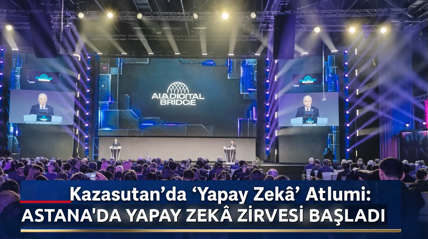 Kazakistan'da 'Yapay Zekâ' Atılımı: Astana'da Dev Zirve Başladı