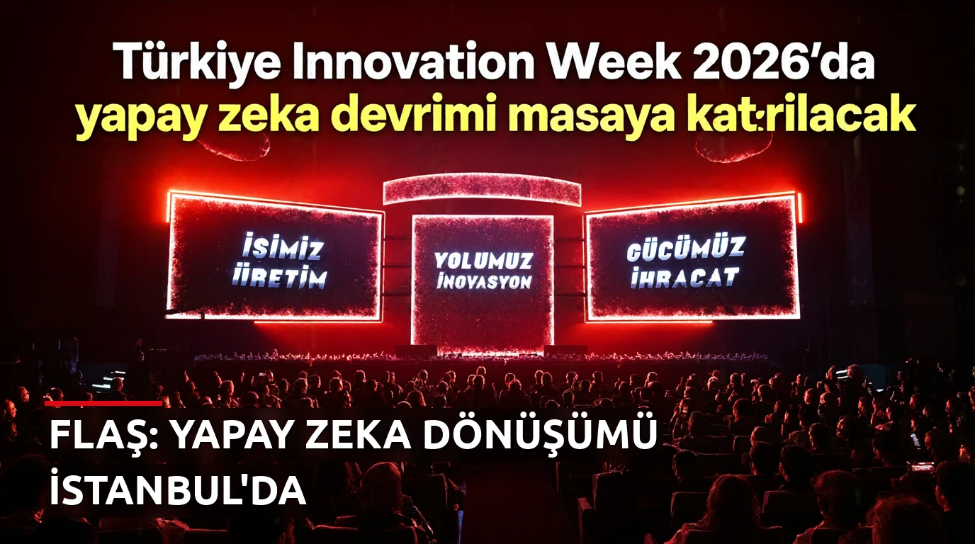 Türkiye Innovation Week 2026'da yapay zeka devrimi masaya yatırılacak
