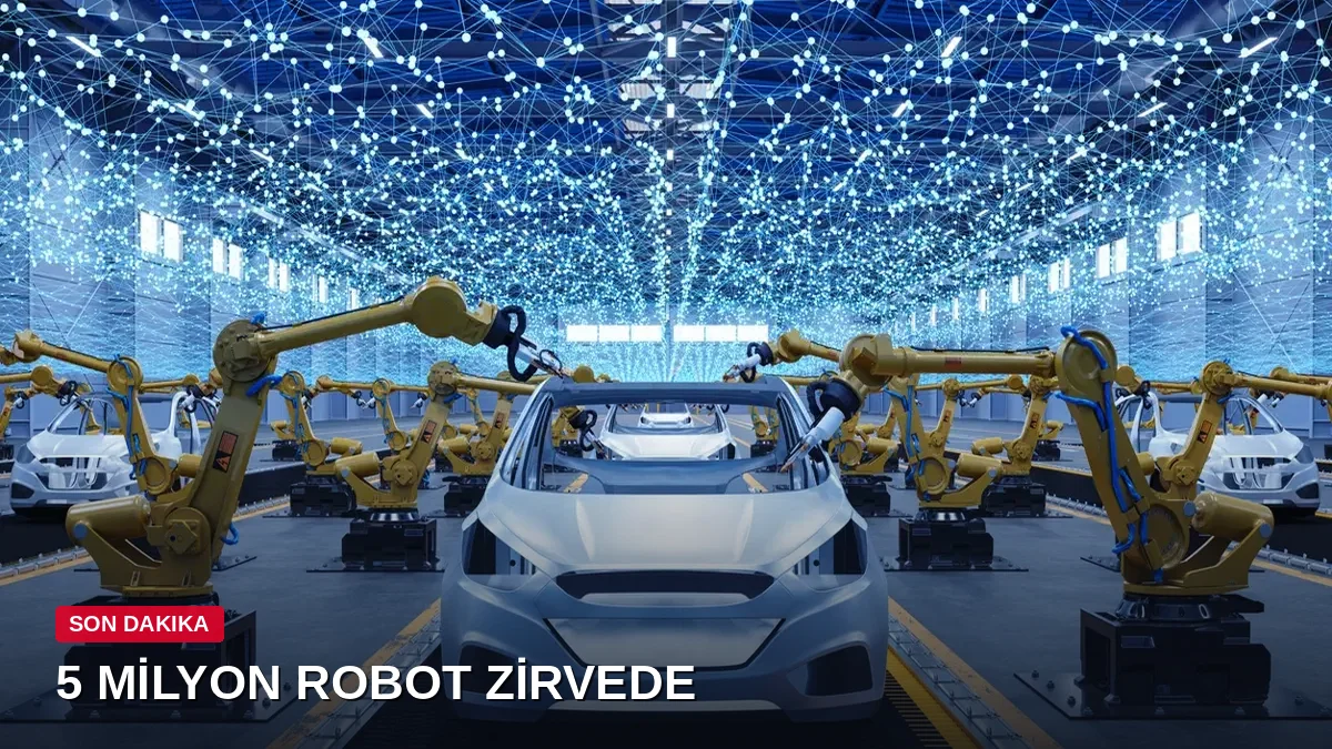 Dünya genelinde fabrikalarda aktif çalışan robot sayısı 5 milyonu aştı