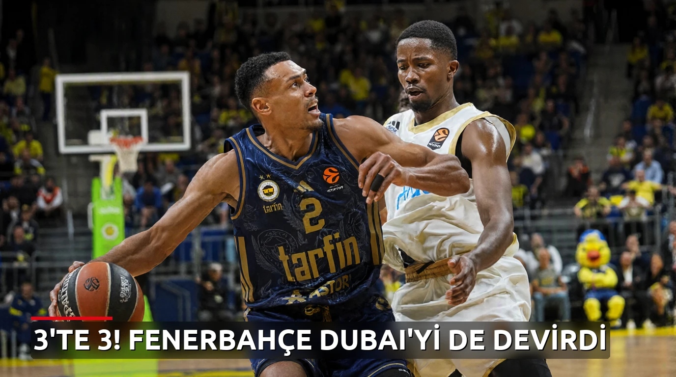 Fenerbahçe Tarfin EuroLeague'de 3'te 3 Yaptı: Dubai Basketbol 76-66 Mağlup