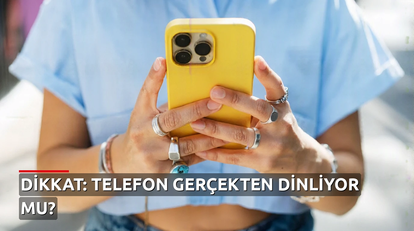 Akıllı telefonlar gerçekten bizi dinliyor mu? İşte bilimsel gerçek