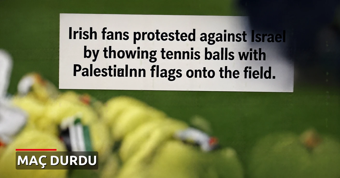 İrlandalı taraftarlar sahaya Filistin bayraklı tenis topları atarak İsrail'i protesto etti