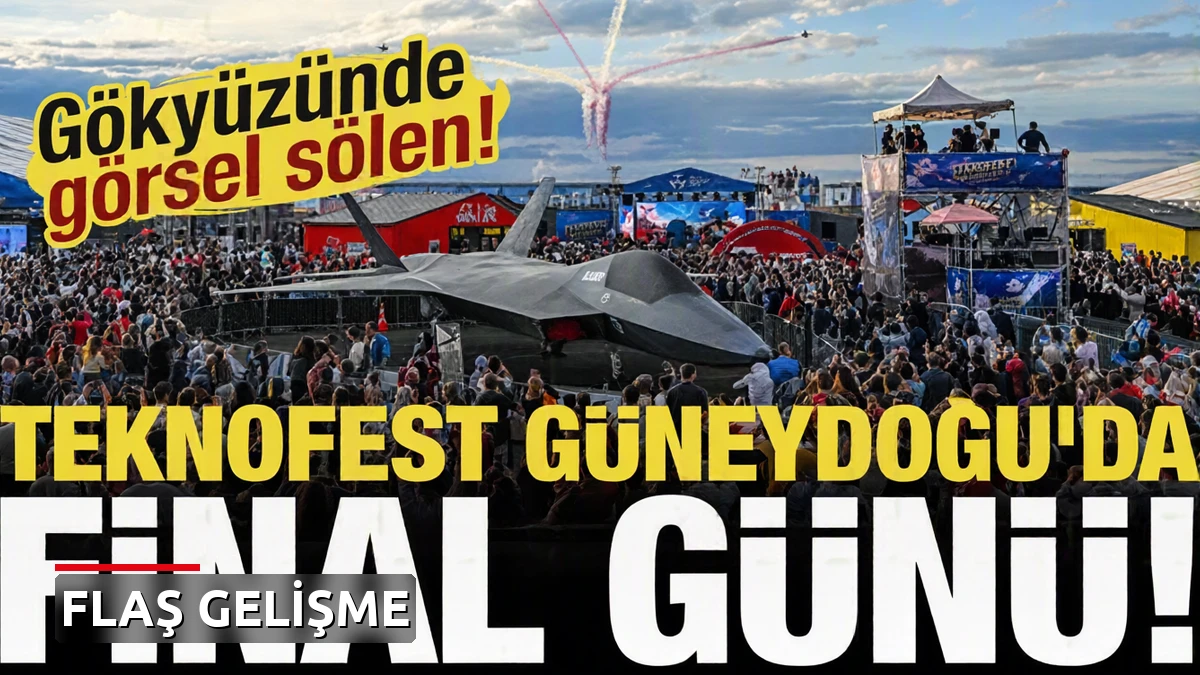 TEKNOFEST Güneydoğu Son Gününde! Gökyüzünde Eşsiz Görsel Şölen Başlıyor