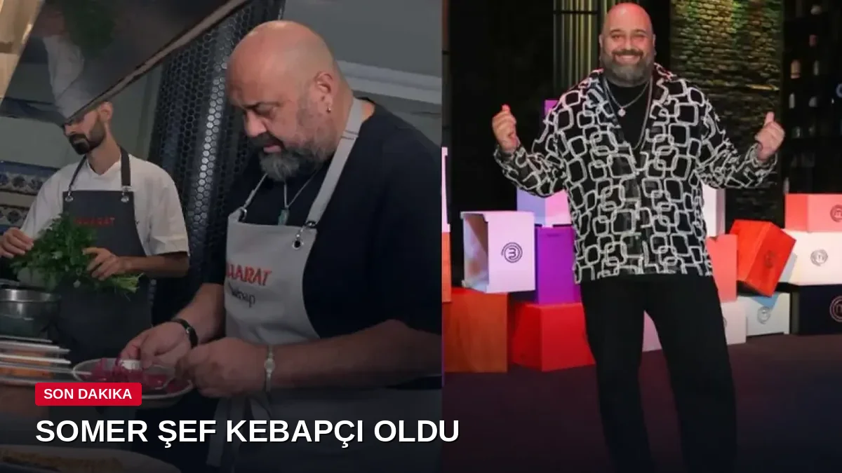 Somer Şef restoranını kebapçıya çevirdi: 'Bununla gurur duyuyorum'