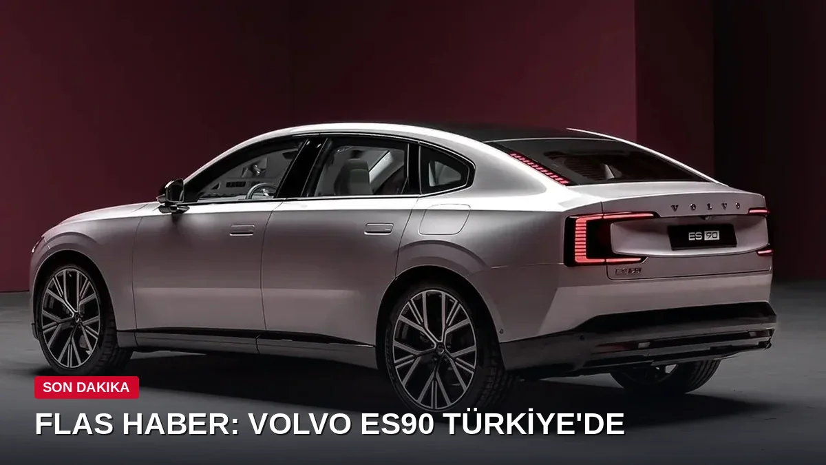 Volvo ES90 Türkiye'de: Yeni Elektrikli Sedan Fiyatıyla Dikkat Çekti
