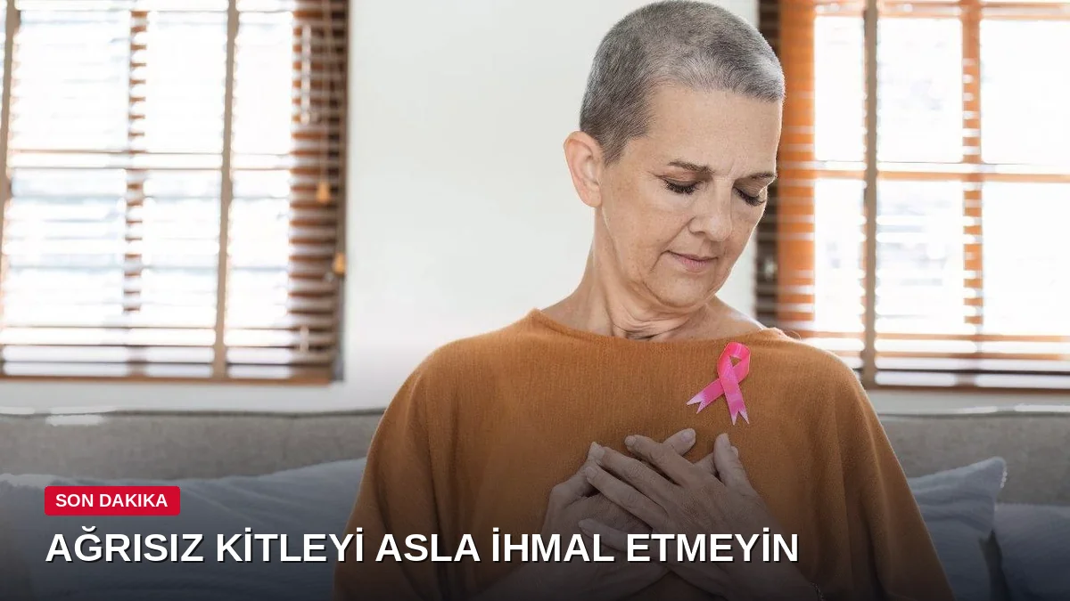 Ağrısız olsa bile ihmal etmeyin: Meme kanserinde kritik belirtiler açıklandı