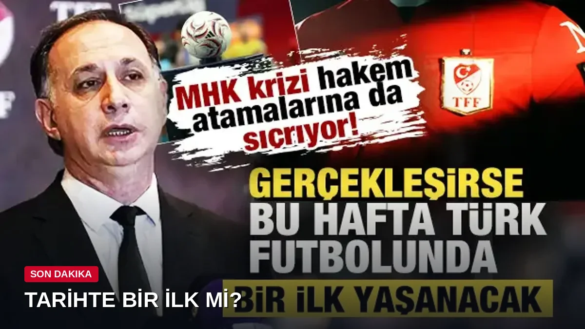 MHK krizi hakem atamalarına da sıçradı! Bu hafta Türk futbolunda bir ilk yaşanabilir