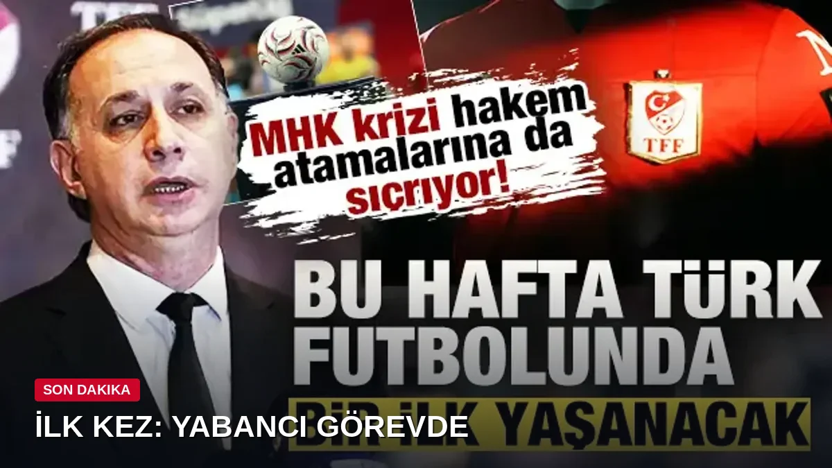 MHK krizi hakem atamalarına da sıçradı! Süper Lig'de bu hafta Türk futbol tarihinde bir ilk